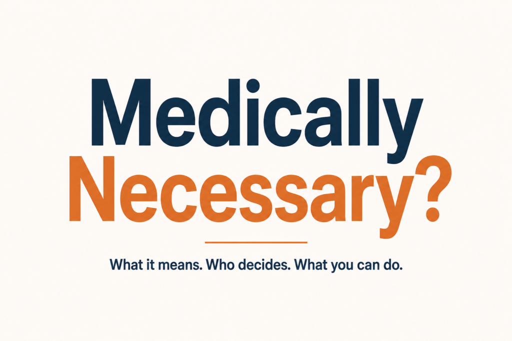 Typographic graphic with the text "Medically Necessary?" in large bold navy and orange lettering, with the subtitle "What it means. Who decides. What you can do."